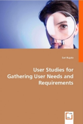 Kniha User Studies for Gathering User Needs and Requirements Sari Kujala