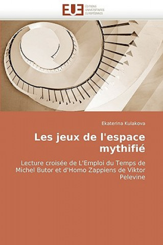 Könyv Les Jeux de l'Espace Mythifi Ekaterina Kulakova