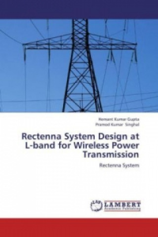 Book Rectenna System Design at L-band for Wireless Power Transmission Hemant Kumar Gupta