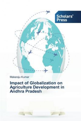 Książka Impact of Globalization on Agriculture Development in Andhra Pradesh Makaraju Kumar