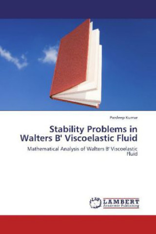 Book Stability Problems in Walters B' Viscoelastic Fluid Pardeep Kumar