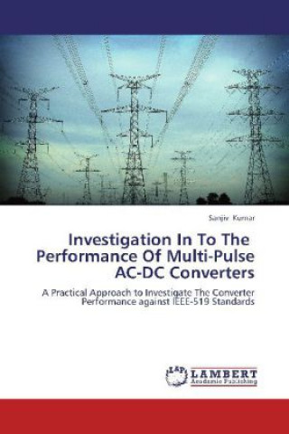 Книга Investigation In To The Performance Of Multi-Pulse AC-DC Converters Sanjiv Kumar