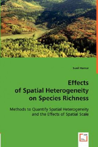 Книга Effects of Spatial Heterogeneity on Species Richness Sunil Kumar