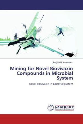 Knjiga Mining for Novel Biovivaxin Compounds in Microbial System Ranjith N. Kumavath