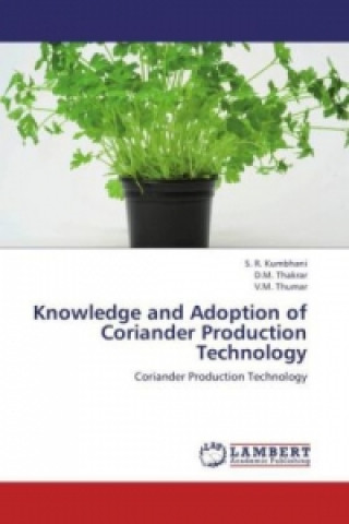 Kniha Knowledge and Adoption of Coriander Production Technology S. R. Kumbhani