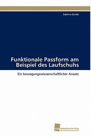 Kniha Funktionale Passform am Beispiel des Laufschuhs Sabrina Kunde