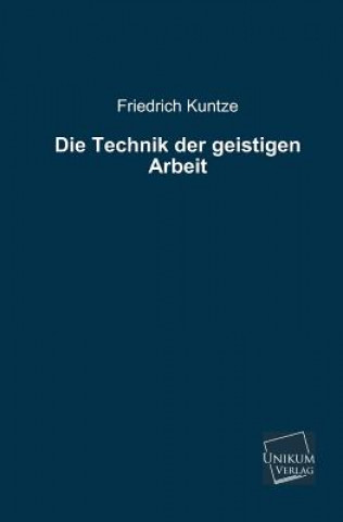 Könyv Technik Der Geistigen Arbeit Friedrich Kuntze