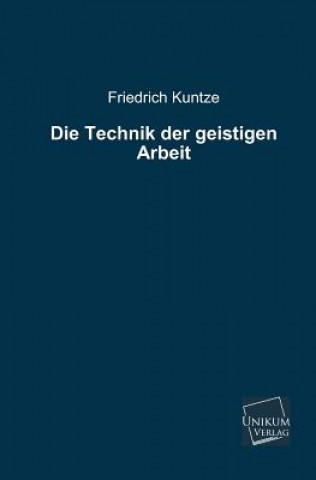 Kniha Technik Der Geistigen Arbeit Friedrich Kuntze