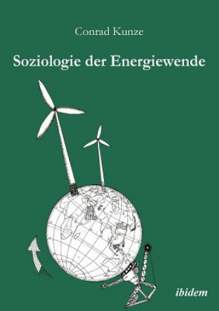 Kniha Soziologie der Energiewende. Erneuerbare Energien und die sozio-oekonomische Transition des landlichen Raums Conrad Kunze