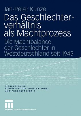 Książka Geschlechterverhaltnis Als Machtprozess Jan-Peter Kunze