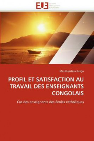Книга Profil et satisfaction au travail des enseignants congolais Max Kupelesa Ilunga