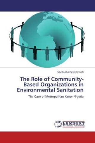 Kniha The Role of Community-Based Organizations in Environmental Sanitation Mustapha Hashim Kurfi