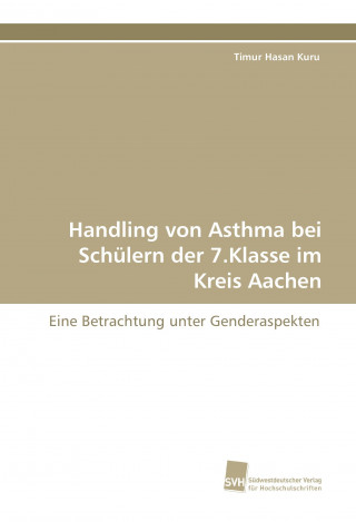 Carte Handling von Asthma bei Schülern der 7.Klasse im Kreis Aachen Timur Hasan Kuru