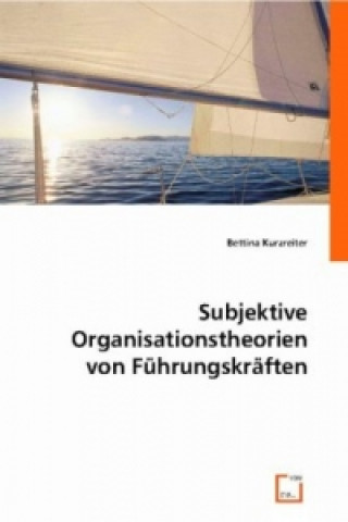 Kniha Subjektive Organisationstheorien von Führungskräften Bettina Kurzreiter