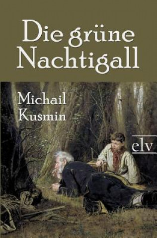 Kniha Die Gr Ne Nachtigall Michail A. Kusmin