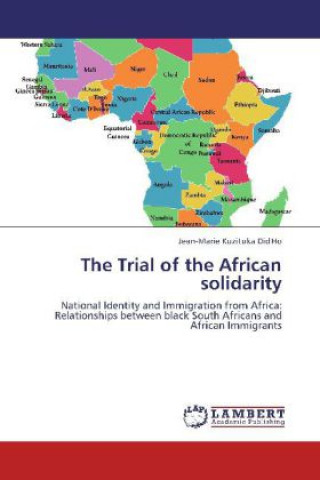 Книга The Trial of the African solidarity Jean-Marie Kuzituka Did'Ho