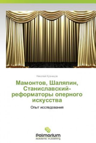 Könyv Mamontov, Shalyapin, Stanislavskiy-Reformatory Opernogo Iskusstva Nikolay Kuznetsov