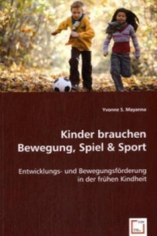 Kniha Kinder brauchen Bewegung, Spiel & Sport Yvonne S. Mayanna