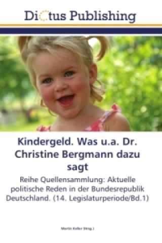 Book Kindergeld. Was u.a. Dr. Christine Bergmann dazu sagt Martin Keller