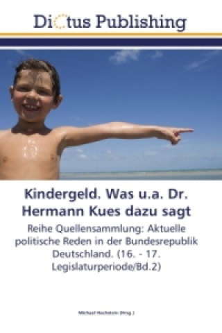 Książka Kindergeld. Was u.a. Dr. Hermann Kues dazu sagt Michael Hochstein