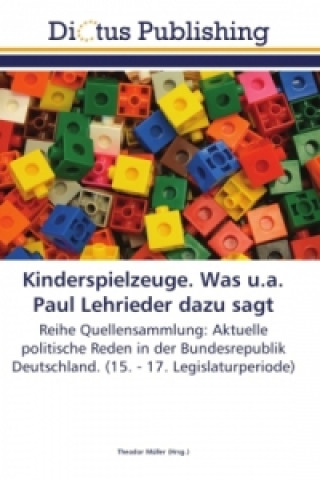 Könyv Kinderspielzeuge. Was u.a. Paul Lehrieder dazu sagt Theodor Müller