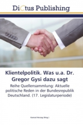 Libro Klientelpolitik. Was u.a. Dr. Gregor Gysi dazu sagt Konrad Herzog