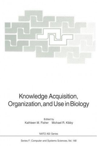 Kniha Knowledge Acquisition, Organization, and Use in Biology Kathleen M. Fisher