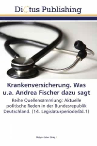 Könyv Krankenversicherung. Was u.a. Andrea Fischer dazu sagt Holger Kaiser