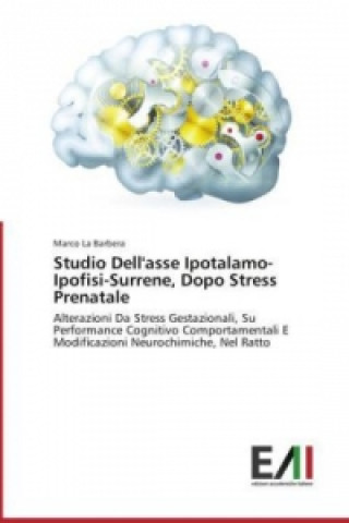 Knjiga Studio Dell'asse Ipotalamo-Ipofisi-Surrene, Dopo Stress Prenatale Marco La Barbera