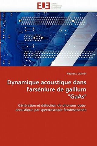 Kniha Dynamique Acoustique Dans l'Ars niure de Gallium "gaas" Youness Laamiri