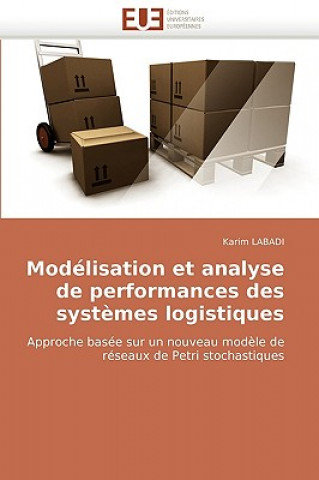 Książka Mod lisation Et Analyse de Performances Des Syst mes Logistiques Karim Labadi