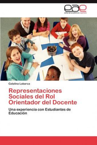 Könyv Representaciones Sociales del Rol Orientador del Docente Catalina Labarca