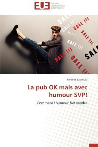 Buch La Pub Ok Mais Avec Humour Svp! Frédéric Labedzki