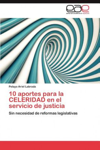 Carte 10 Aportes Para La Celeridad En El Servicio de Justicia Pelayo Ariel Labrada