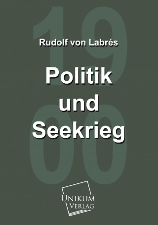 Knjiga Politik und Seekrieg Rudolf von Labrés