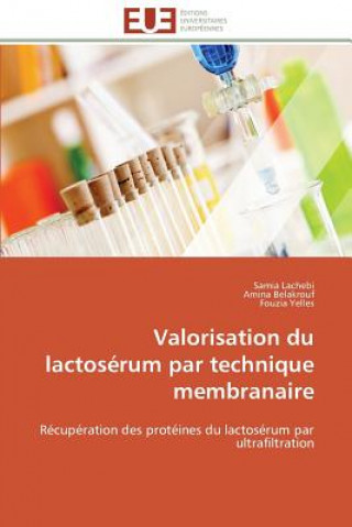 Kniha Valorisation Du Lactos rum Par Technique Membranaire Samia Lachebi