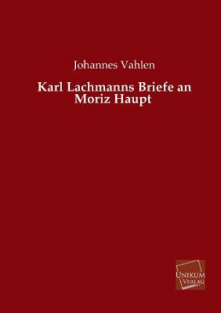 Buch Karl Lachmanns Briefe an Moriz Haupt Karl Lachmann