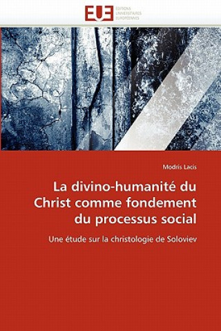 Livre Divino-Humanit  Du Christ Comme Fondement Du Processus Social Modris Lacis