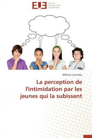 Kniha Perception de l'Intimidation Par Les Jeunes Qui La Subissent Mélanie Lacombe