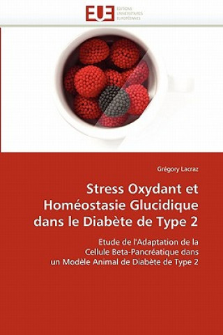 Książka Stress Oxydant Et Hom ostasie Glucidique Dans Le Diab te de Type 2 Grégory Lacraz