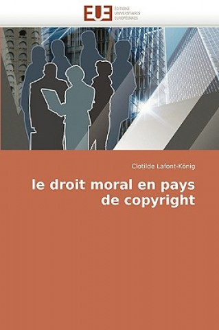 Kniha Droit Moral En Pays de Copyright Clotilde Lafont-König
