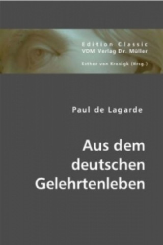 Kniha Aus dem deutschen Gelehrtenleben Paul de Lagarde