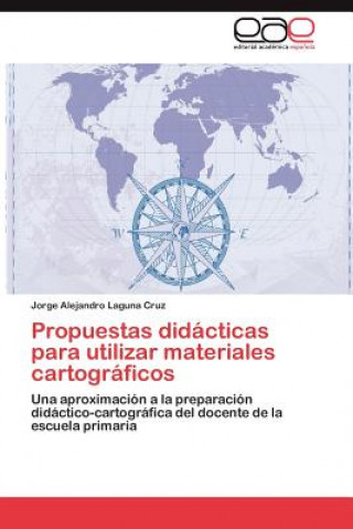 Carte Propuestas Didacticas Para Utilizar Materiales Cartograficos Jorge Alejandro Laguna Cruz