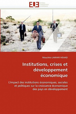 Książka Institutions, Crises Et D veloppement  conomique Mouchira Lahiani Msaad