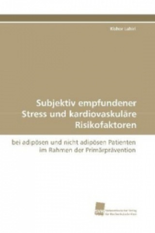 Könyv Subjektiv empfundener Stress und kardiovaskuläre Risikofaktoren Kishor Lahiri