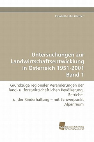 Kniha Untersuchungen zur Landwirtschaftsentwicklung in OEsterreich 1951-2001 Band 1 Elisabeth Lahn Gärtner