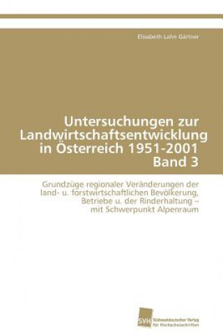 Kniha Untersuchungen zur Landwirtschaftsentwicklung in OEsterreich 1951-2001 Band 3 Elisabeth Lahn Gärtner