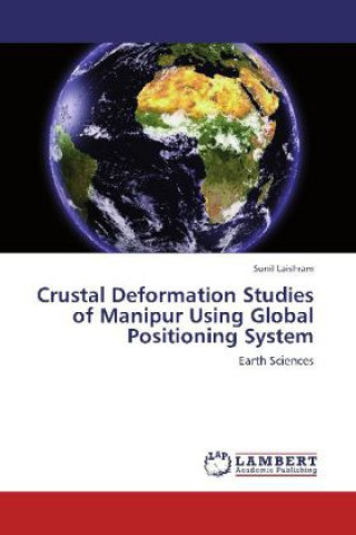 Kniha Crustal Deformation Studies of Manipur Using Global Positioning System Sunil Laishram