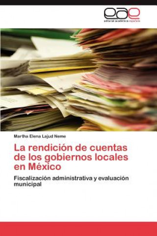 Könyv Rendicion de Cuentas de Los Gobiernos Locales En Mexico Martha Elena Lajud Neme
