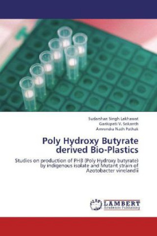 Könyv Poly Hydroxy Butyrate derived Bio-Plastics Sudarshan Singh Lakhawat